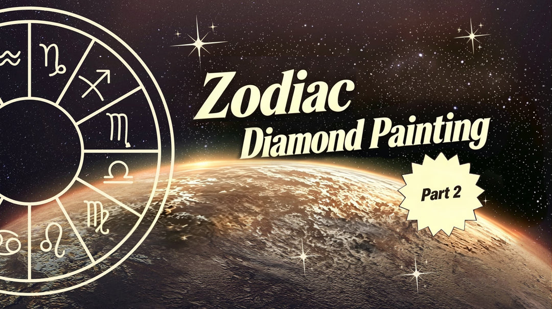 Diamond Painting Kits for Every Zodiac Sign: Part 2